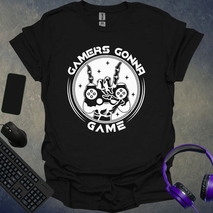 Gamers Gonna Game T-Shirt