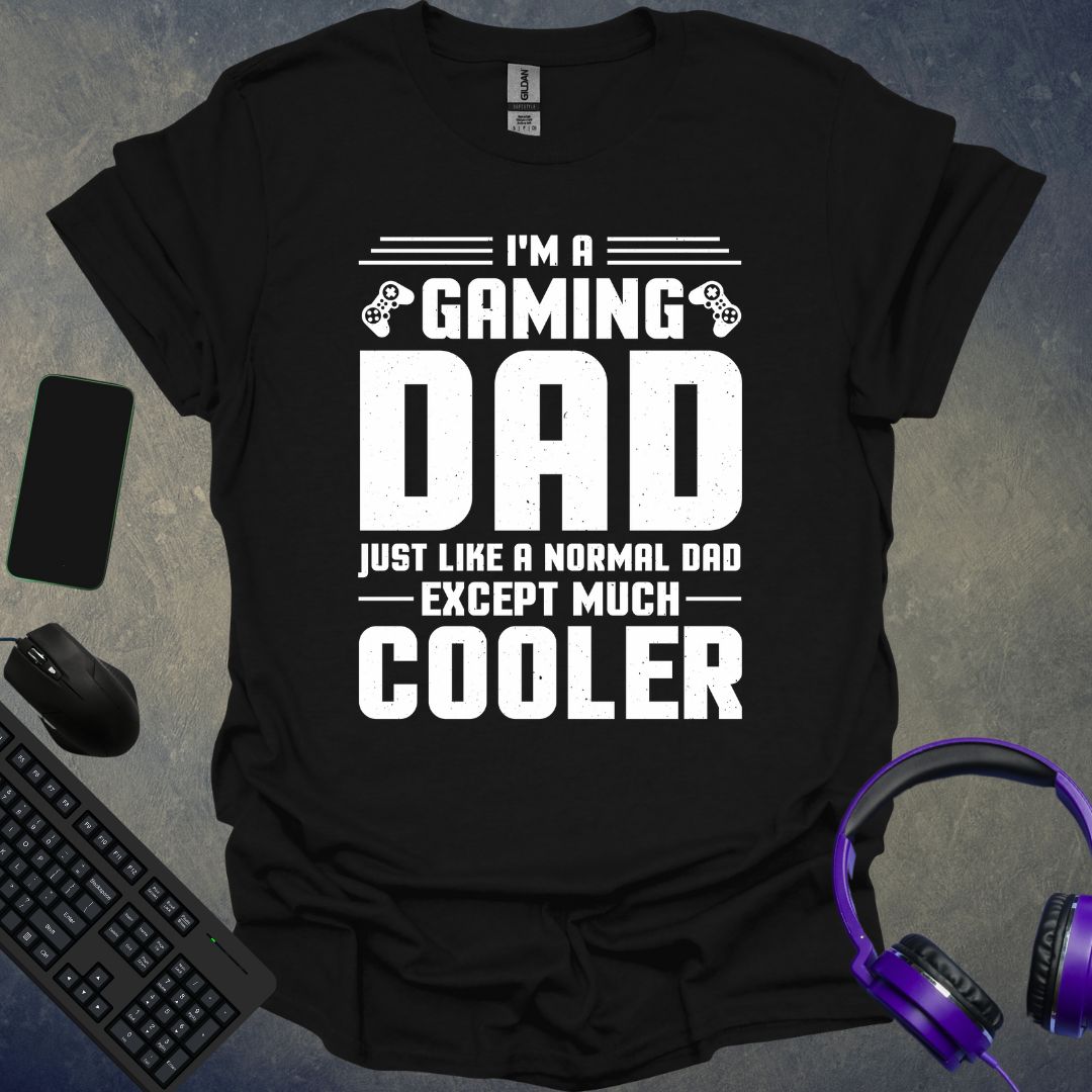 Gaming Dad Much Cooler T-Shirt