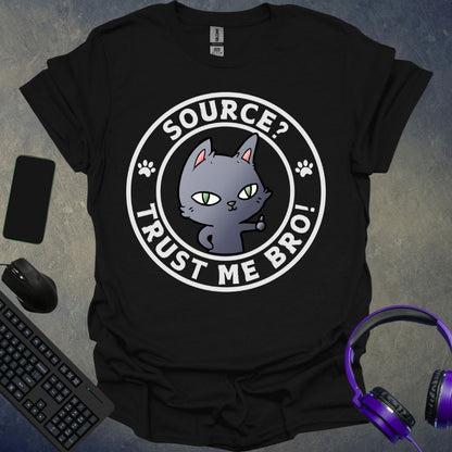 Source ? Trust Me Bro T-Shirt