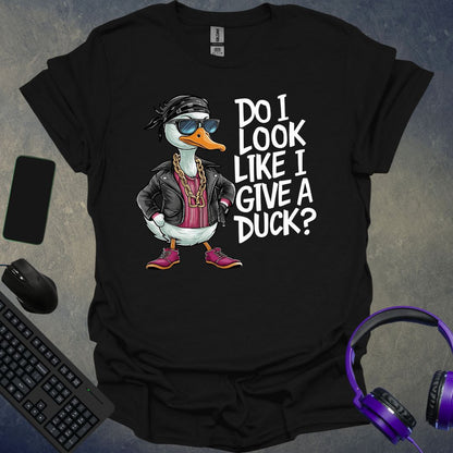 Do I Look Like I Give A Duck ? T-Shirt