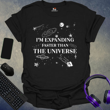 I'm Expanding Faster Than The Universe T-Shirt