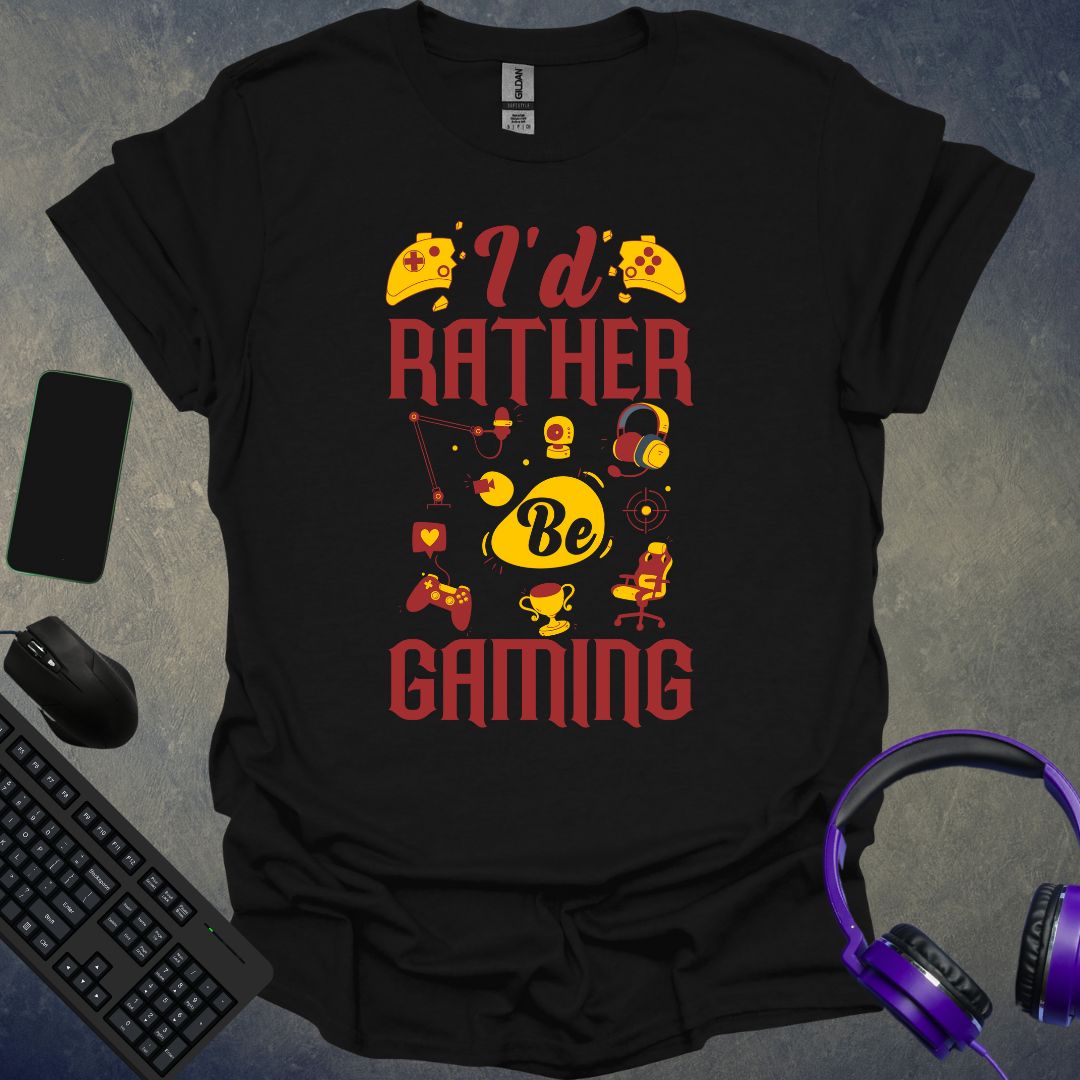 I'd Rather Be Gaming T-Shirt