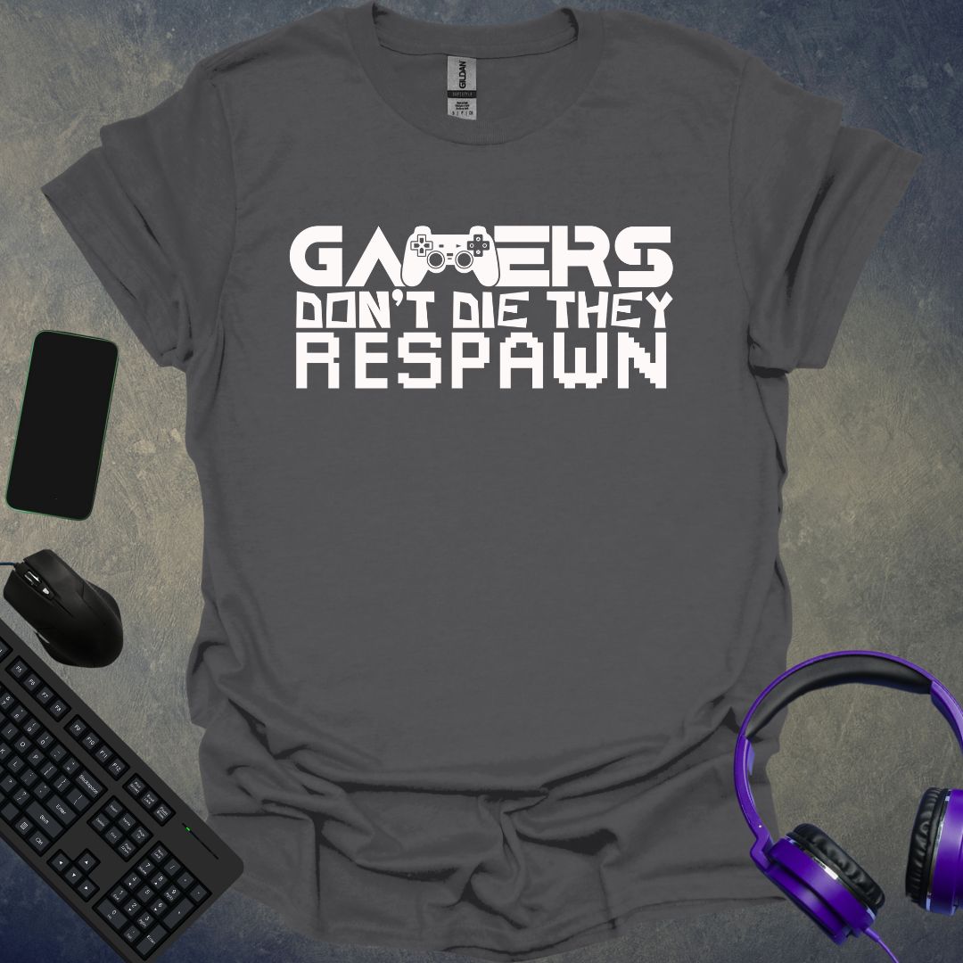 Gamers Don't Die They Respawn T-Shirt