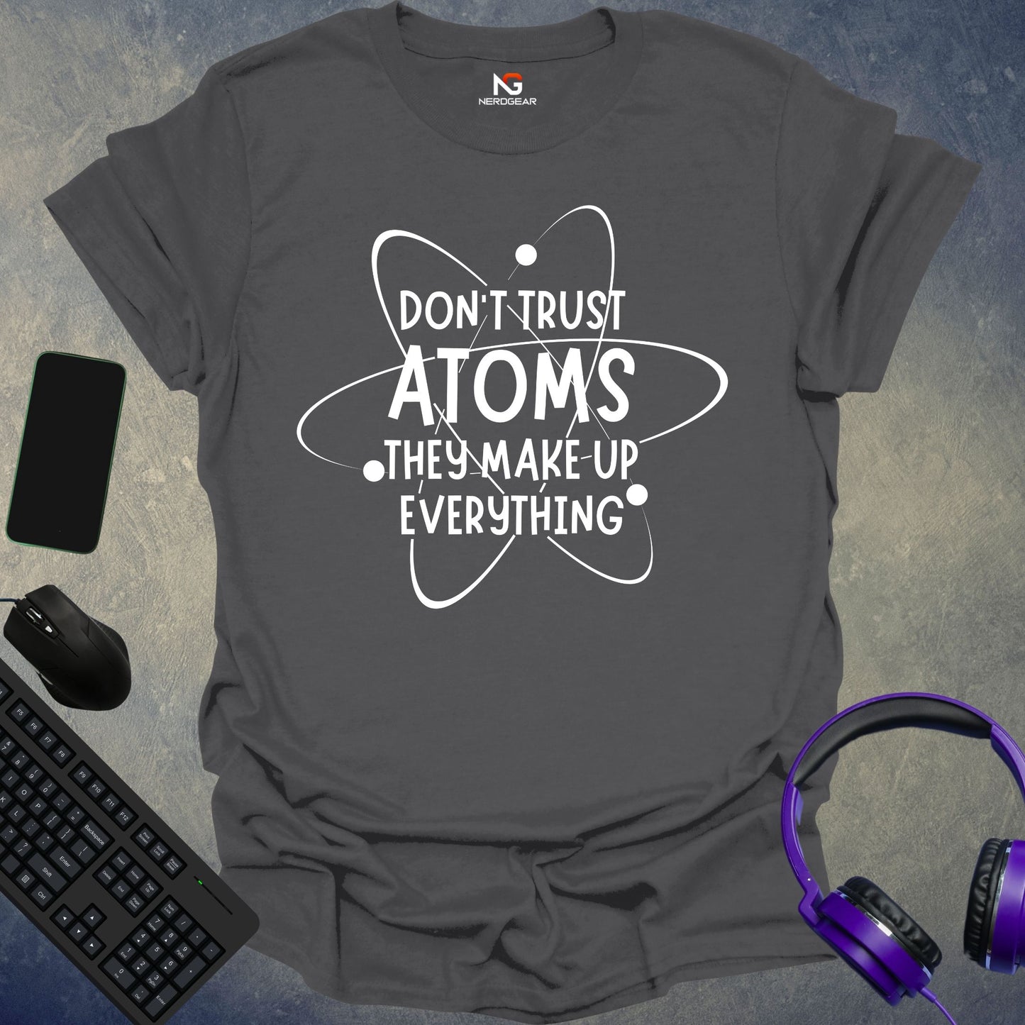 Don't Trust Atoms They Make Up Everything T-Shirt