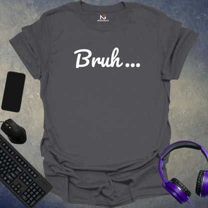 Bruh T-Shirt