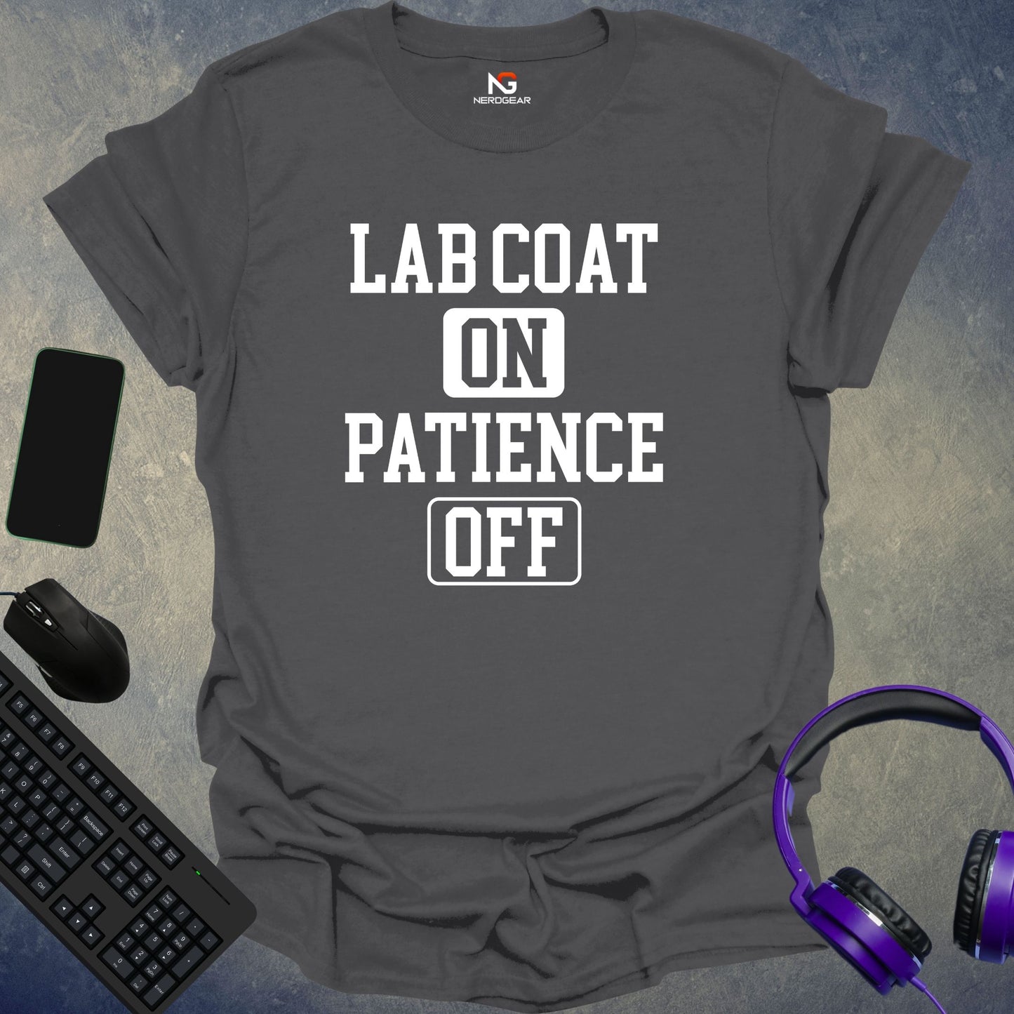 Lab Coat On, Patience Off T-Shirt