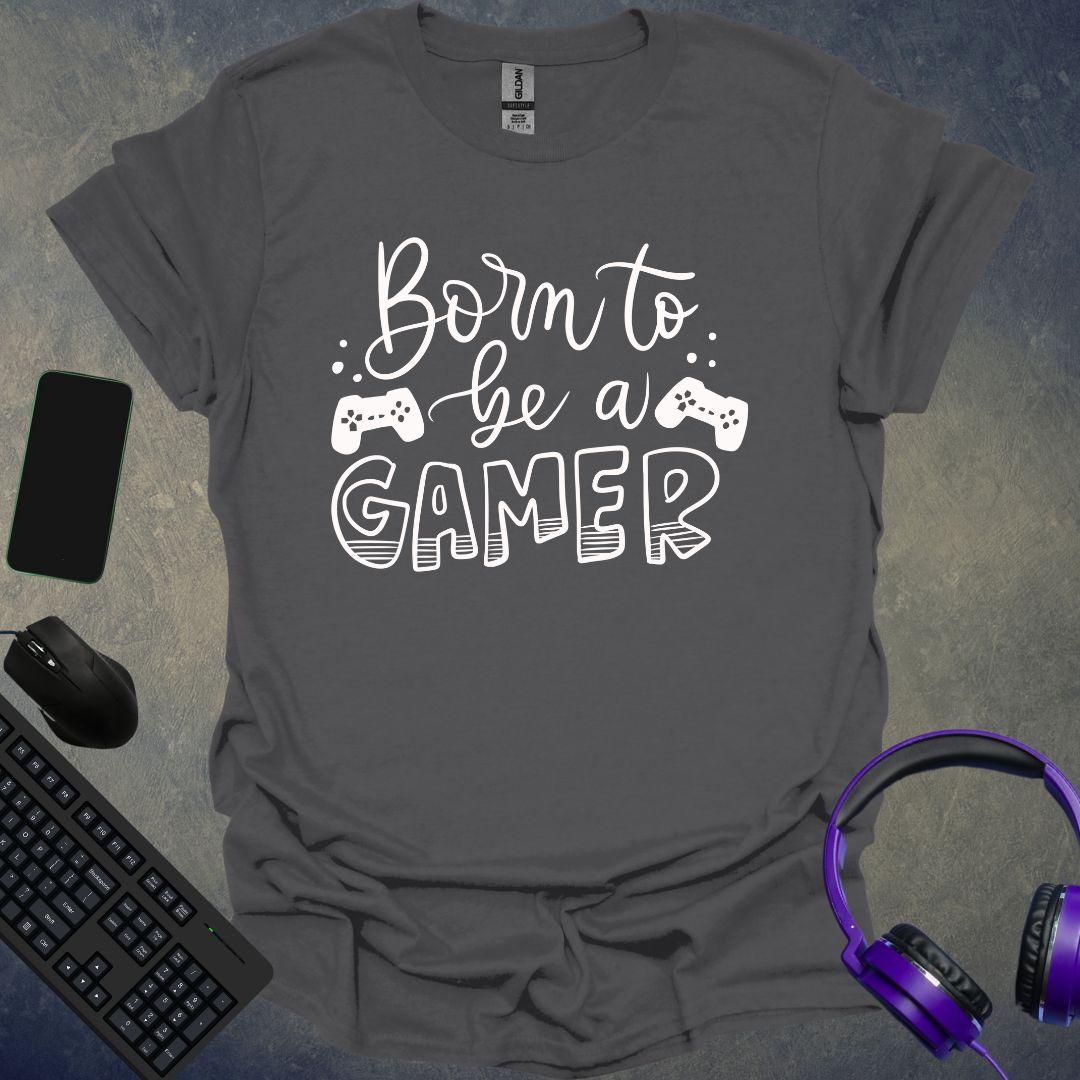 Born To Be A Gamer T-Shirt