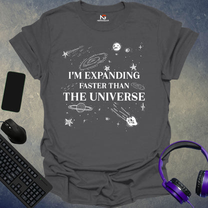 I'm Expanding Faster Than The Universe T-Shirt