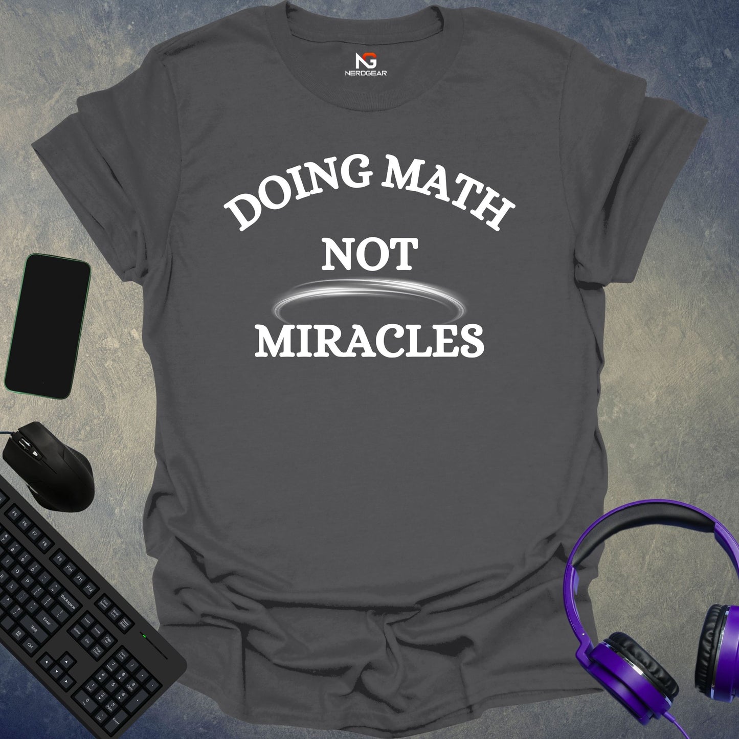 Doing Math, Not Miracles T-Shirt