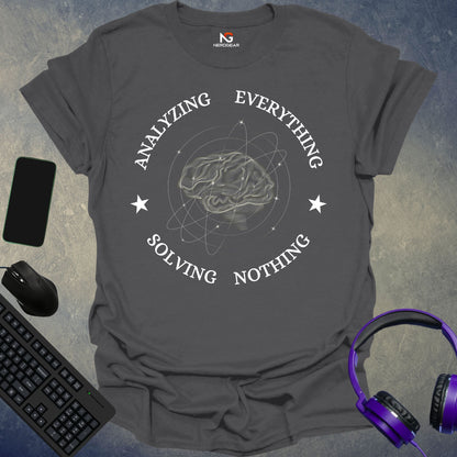 Analyzing Everything, Solving Nothing T-Shirt