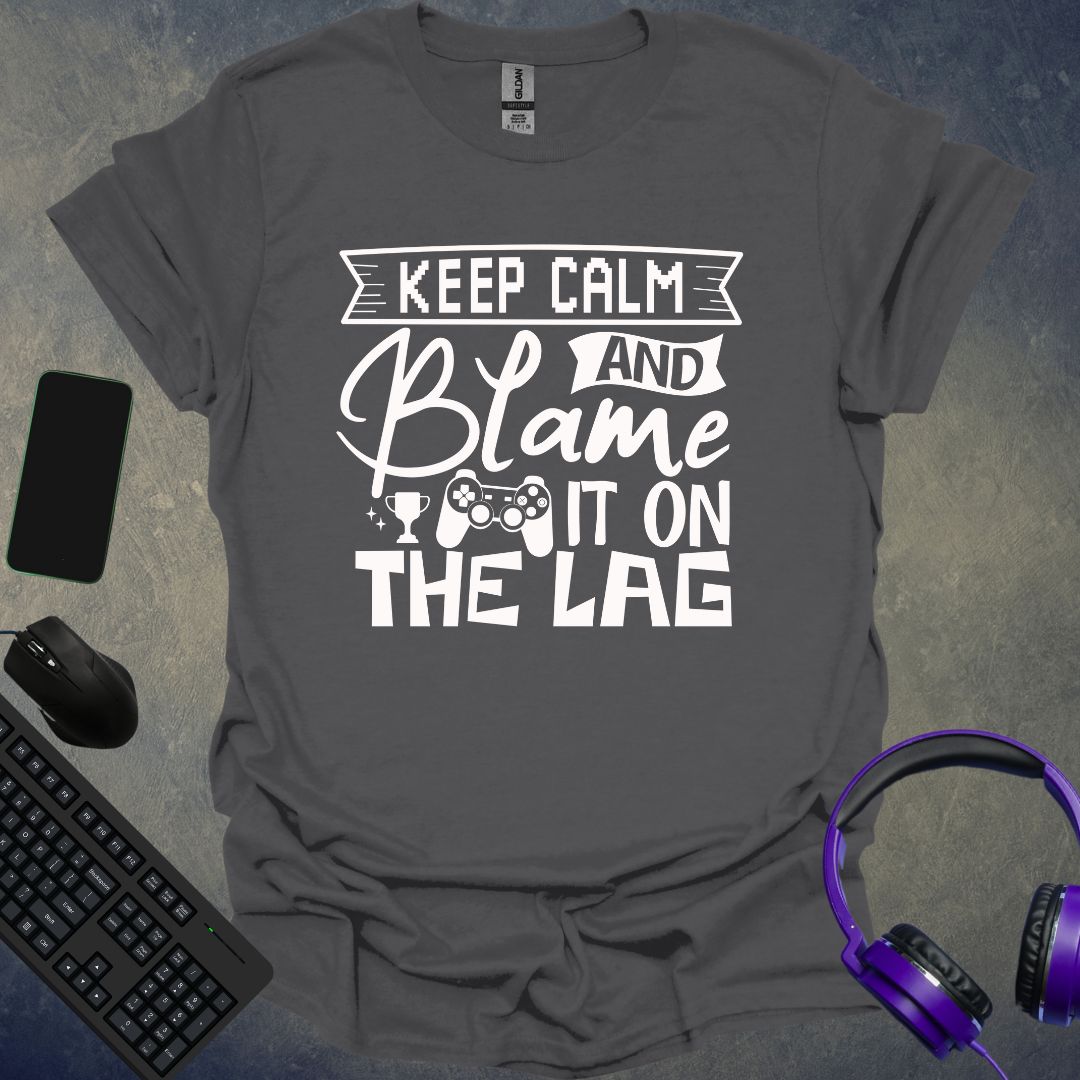 Blame It On The Lag T-Shirt