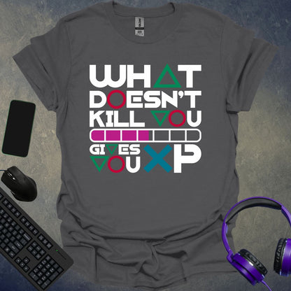 What Doesn't Kill You T-Shirt