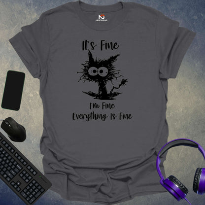 It's Fine, I'm Fine, Everything Is Fine T-Shirt