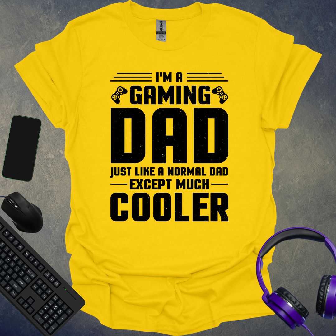 Gaming Dad Much Cooler T-Shirt