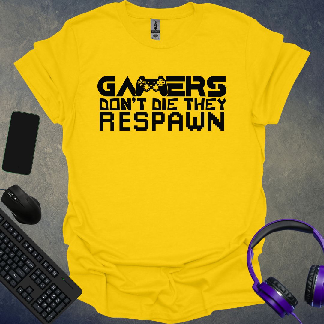 Gamers Don't Die They Respawn T-Shirt