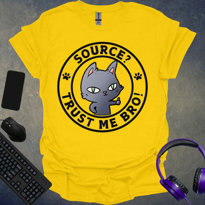 Source ? Trust Me Bro T-Shirt