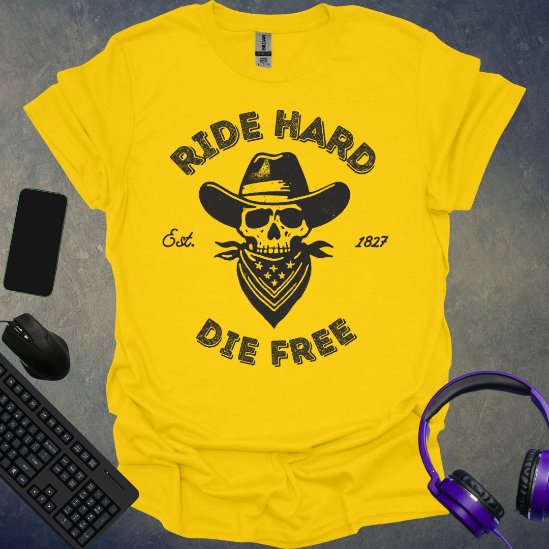 Ride Hard Die Free T-Shirt