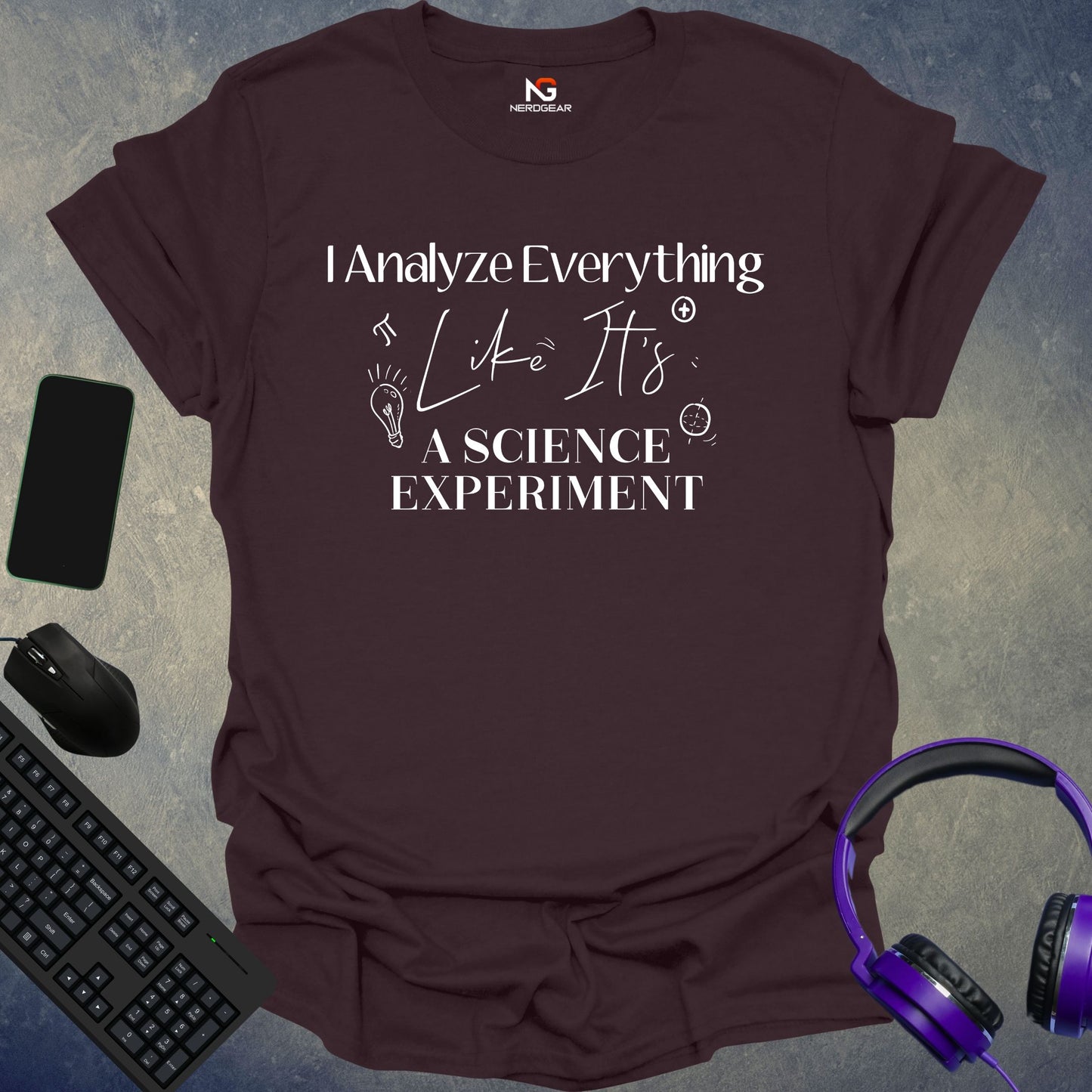 I Analyze Everything Like It's A Science Experiment T-Shirt