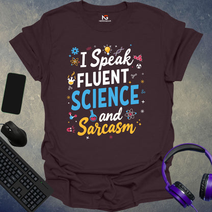 I Speak Fluent Science And Sarcasm T-Shirt