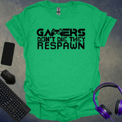 Gamers Don't Die They Respawn T-Shirt