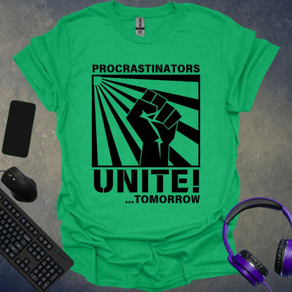 Procrastinators Unite ! Tomorrow... T-Shirt