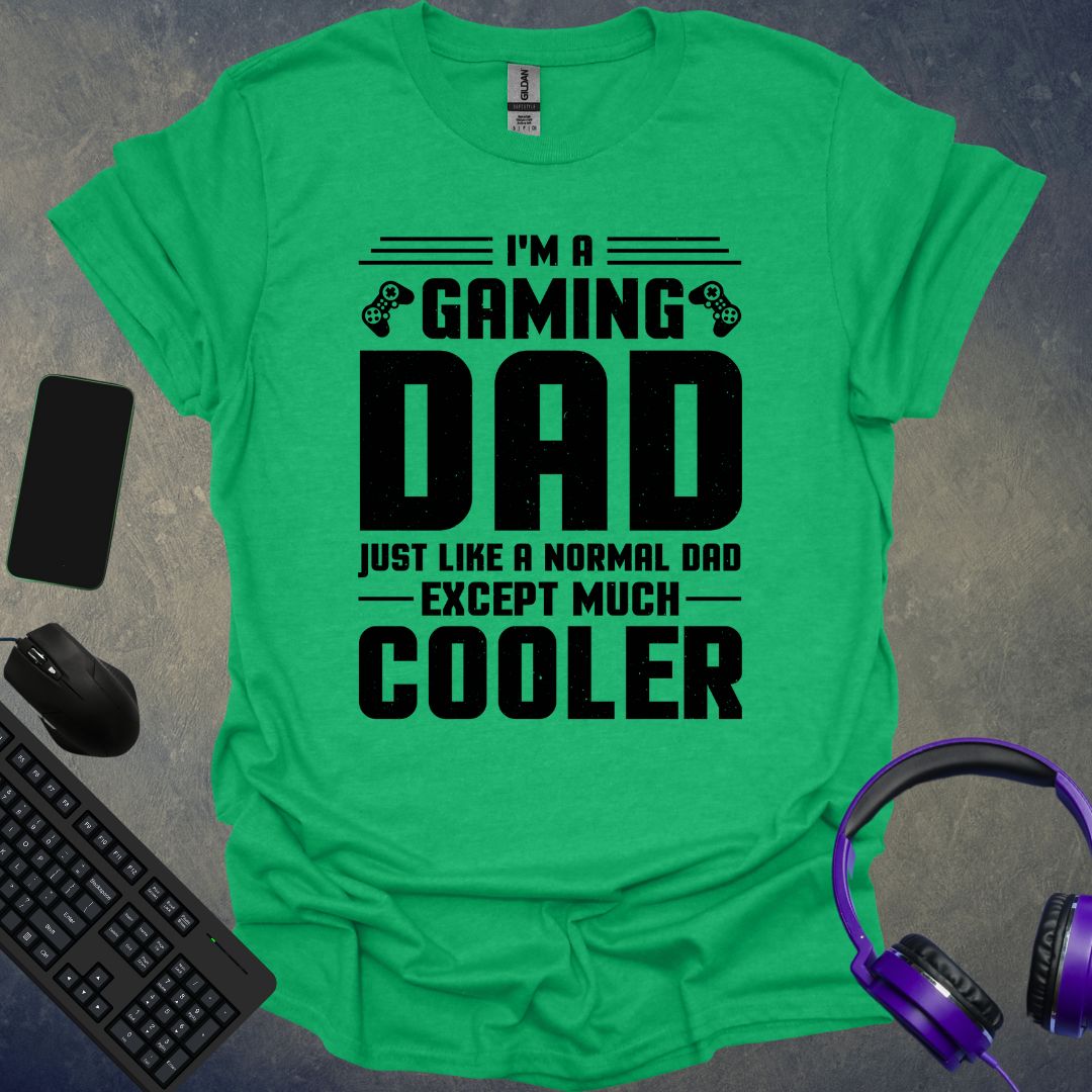 Gaming Dad Much Cooler T-Shirt