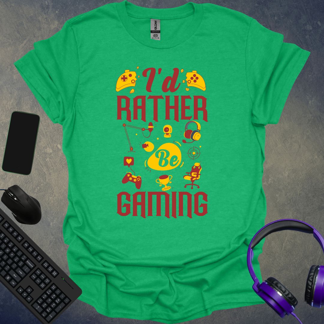 I'd Rather Be Gaming T-Shirt