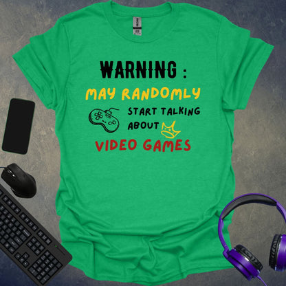 May Ramdomly Start Talking About Video Games T-Shirt