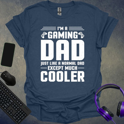 Gaming Dad Much Cooler T-Shirt