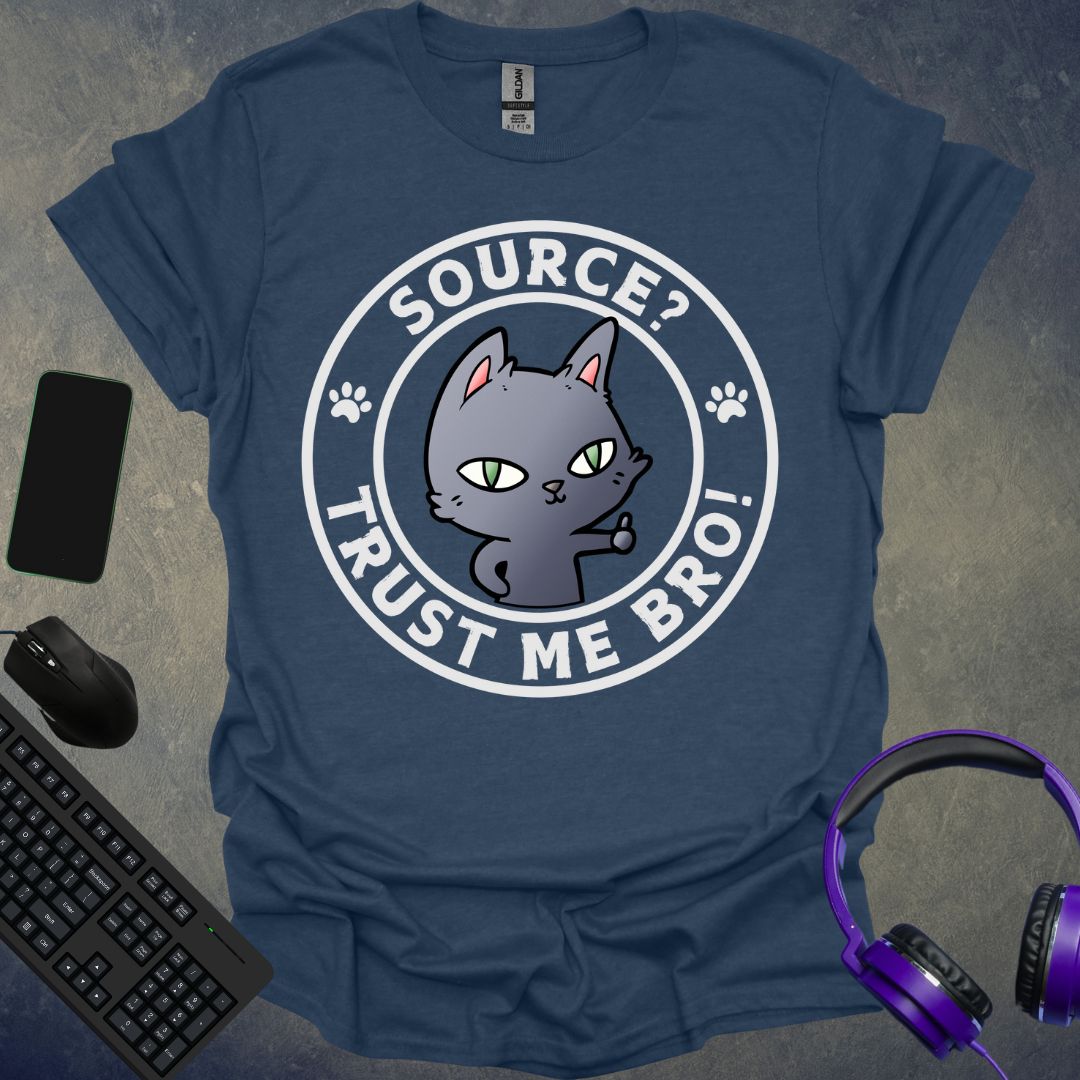 Source ? Trust Me Bro T-Shirt