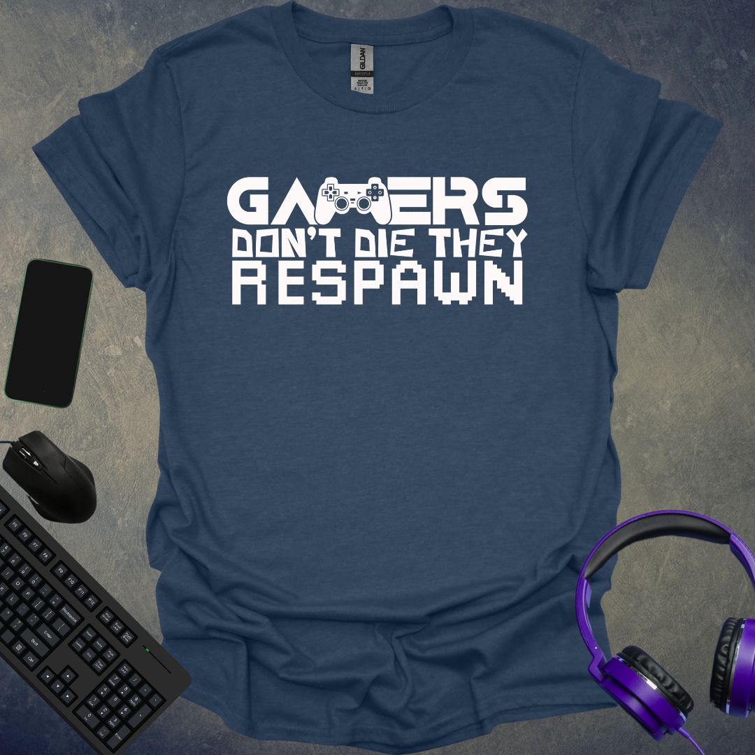 Gamers Don't Die They Respawn T-Shirt