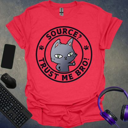 Source ? Trust Me Bro T-Shirt