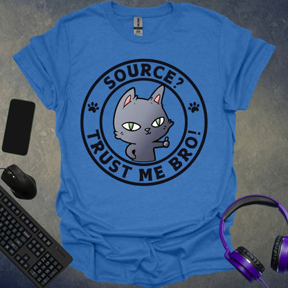 Source ? Trust Me Bro T-Shirt