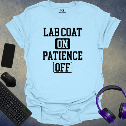 Lab Coat On, Patience Off T-Shirt