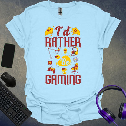 I'd Rather Be Gaming T-Shirt