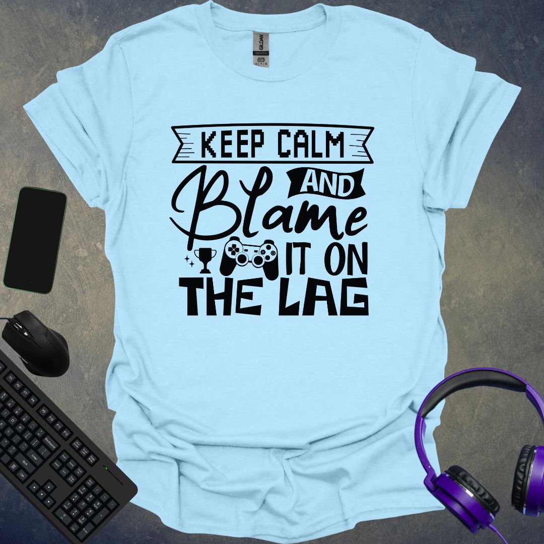 Blame It On The Lag T-Shirt