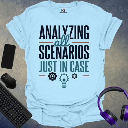 Analyzing All Scenarios Just In Case T-Shirt