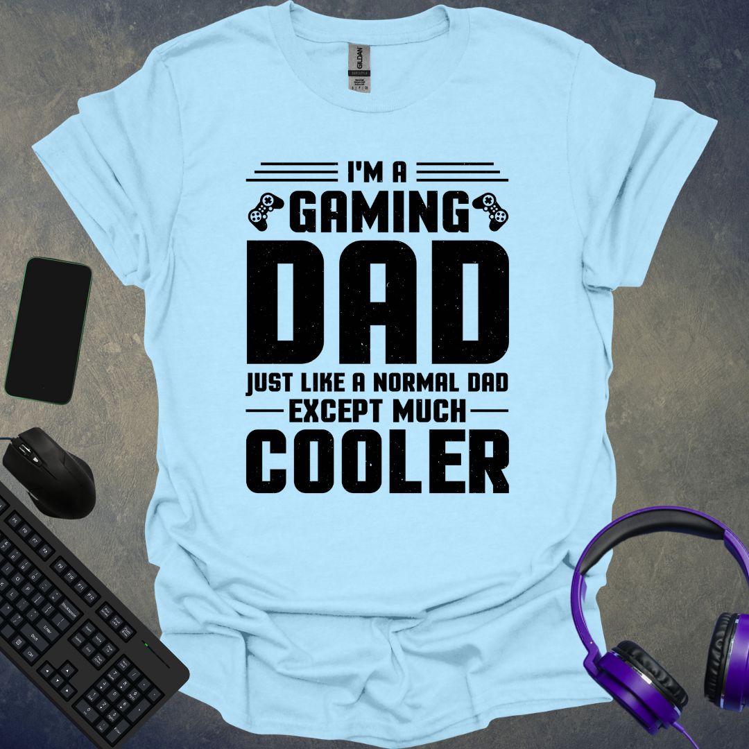 Gaming Dad Much Cooler T-Shirt