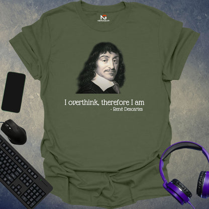 Descartes - I Overthink, Therefore I Am T-Shirt