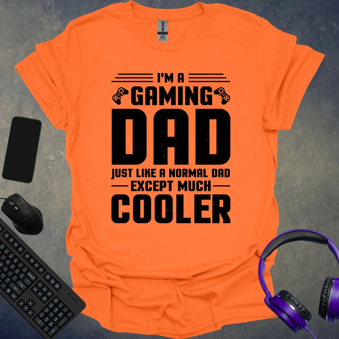 Gaming Dad Much Cooler T-Shirt