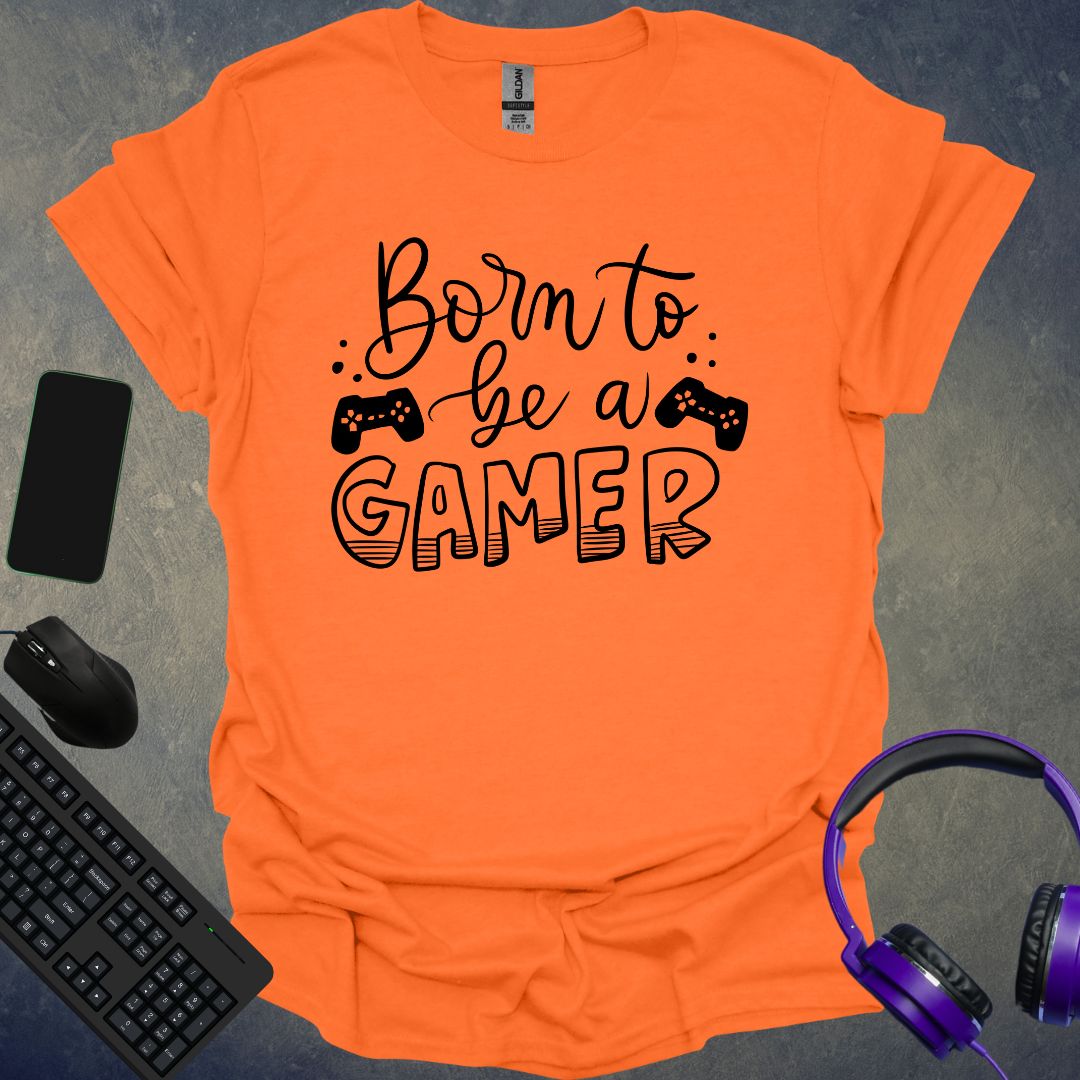 Born To Be A Gamer T-Shirt