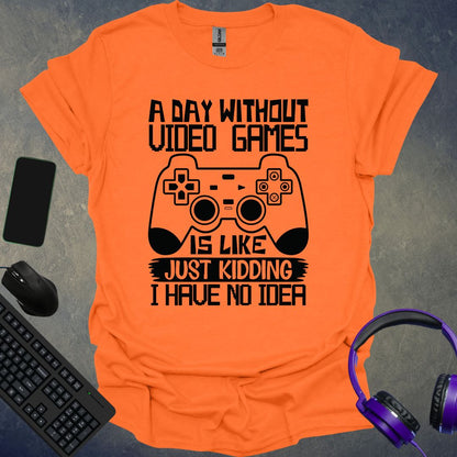 A Day Without Video Games T-Shirt