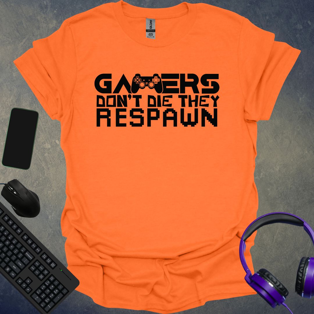 Gamers Don't Die They Respawn T-Shirt