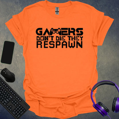 Gamers Don't Die They Respawn T-Shirt