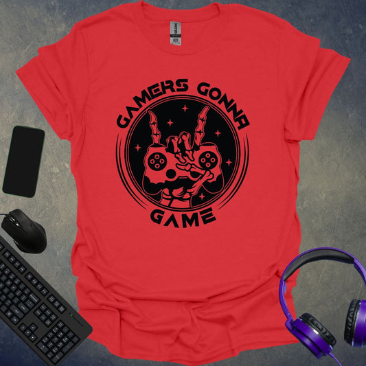 Gamers Gonna Game T-Shirt