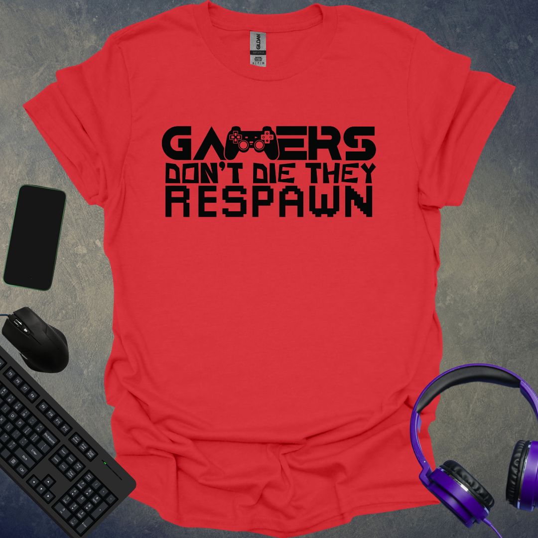 Gamers Don't Die They Respawn T-Shirt