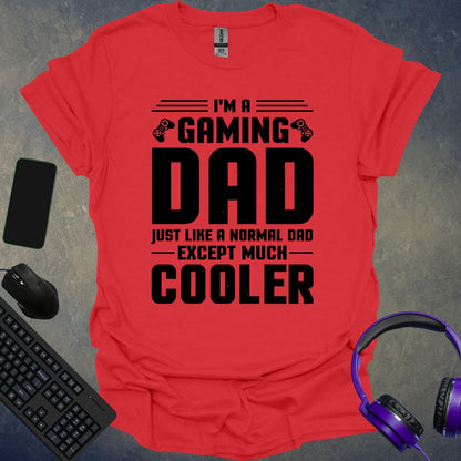 Gaming Dad Much Cooler T-Shirt