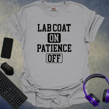 Lab Coat On, Patience Off T-Shirt