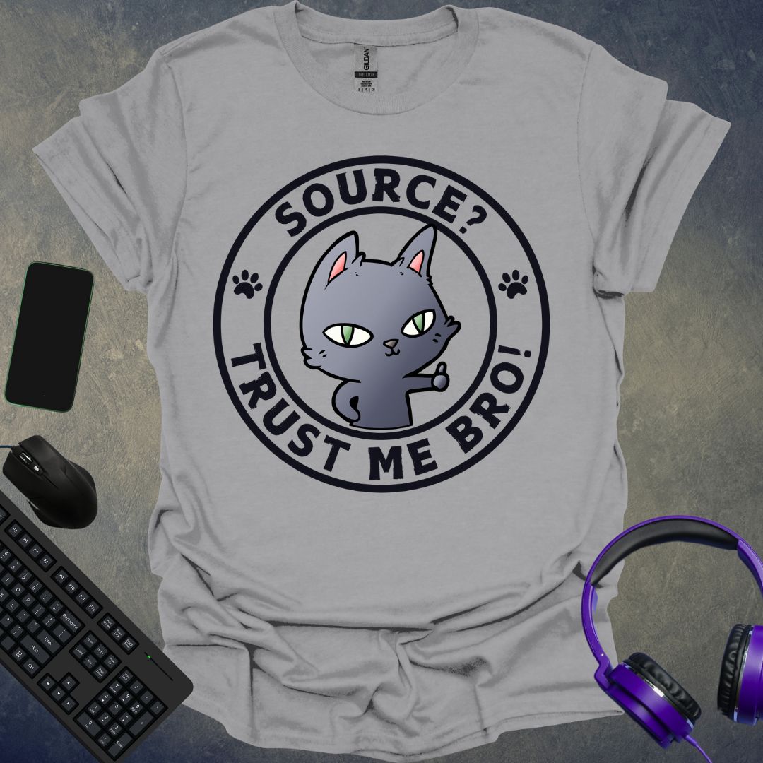 Source ? Trust Me Bro T-Shirt