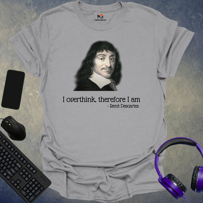 Descartes - I Overthink, Therefore I Am T-Shirt